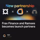 Frax Finance and Ramses becomes launch partners