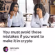 You must avoid these mistakes if you want to make it in crypto