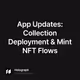 App Updates: Collection Deployment & Mint NFT Flows