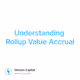 Understanding Rollup Value Accrual