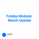 Futaba Modular March Update