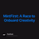 MintFirst: A Race to Onboard Creativity