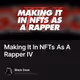 Making It In NFTs As A Rapper IV