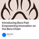 Introducing Bera Pad: Empowering Innovation on the Bera Chain