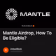 Mantle Airdrop, How To Be Eligible?
