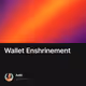 Wallet Enshrinement