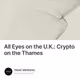 All Eyes on the U.K.: Crypto on the Thames