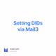 Setting DIDs via Mail3