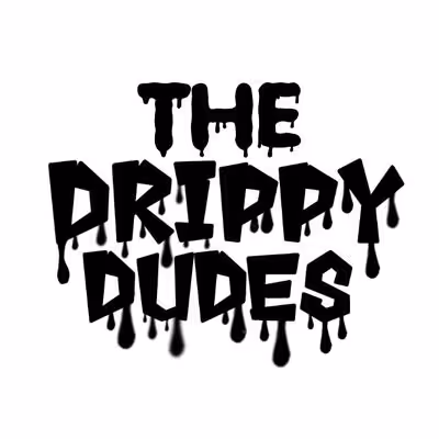 The Drippy Dudes