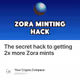 The secret hack to getting 2x more Zora mints