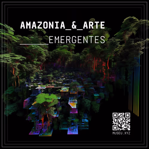 <MUSEU.XYZ> AMAZONIA E ARTE EMERGENTES