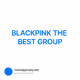 BLACKPINK THE BEST GROUP