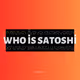 who is satoshi??