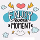 Enjoy Every Moment