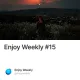 Enjoy Weekly #15