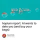 hopium report: AI wants to date you (and buy your bags)